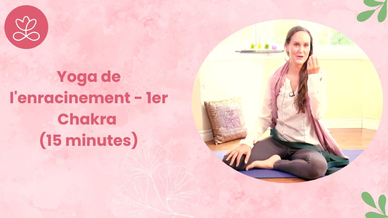 Chapitre 1/7 : Yoga de l'enracinement - 1er Chakra (15 minutes)